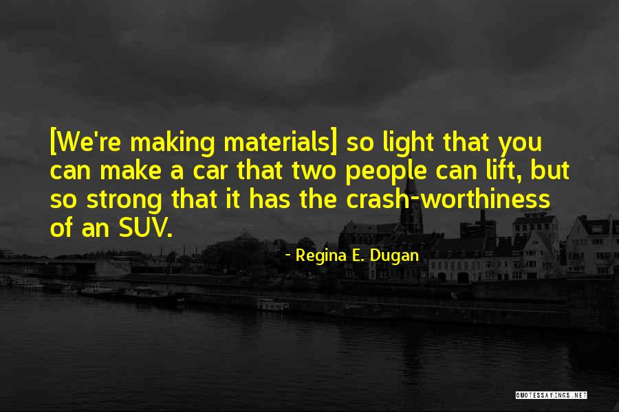 Making You Strong Quotes By Regina E. Dugan Making You Strong Quotes By Regina E. Dugan