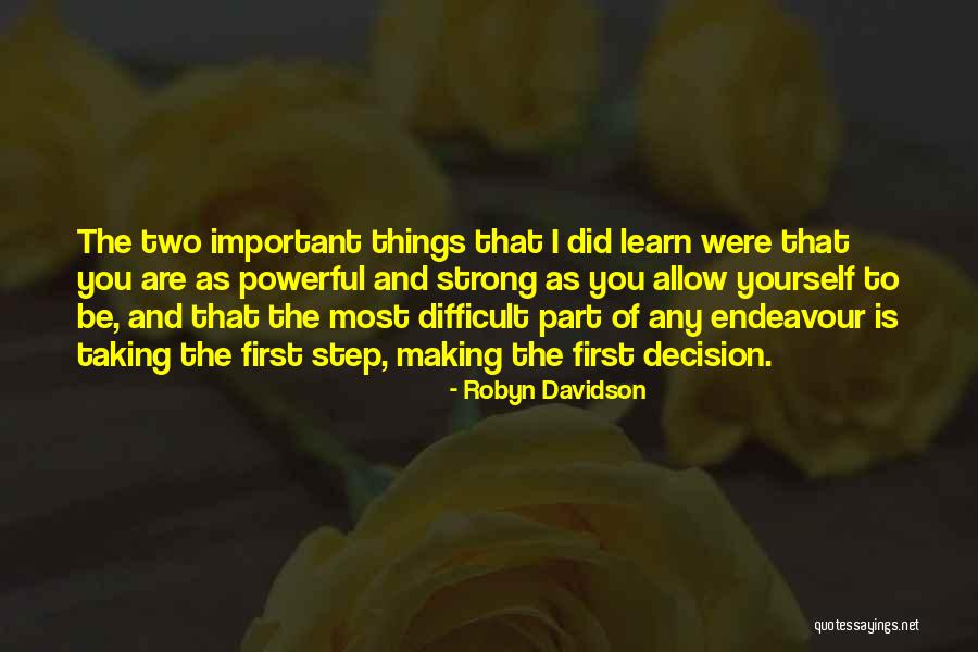 Making You Strong Quotes By Robyn Davidson Making You Strong Quotes By Robyn Davidson