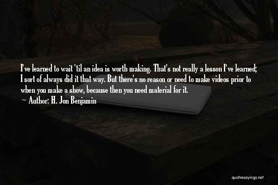 Making You Wait Quotes By H. Jon Benjamin