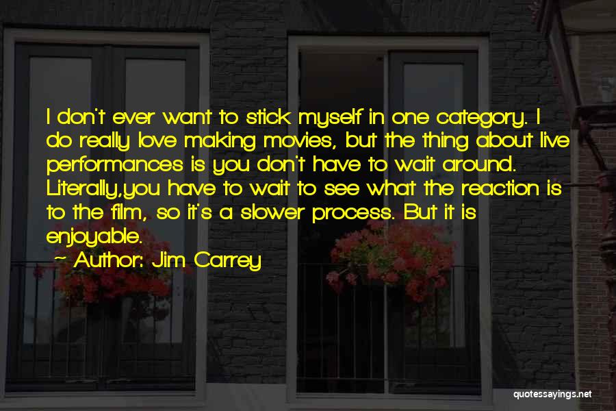 Making You Wait Quotes By Jim Carrey