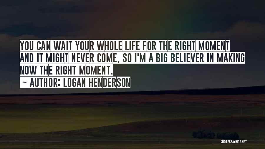 Making You Wait Quotes By Logan Henderson