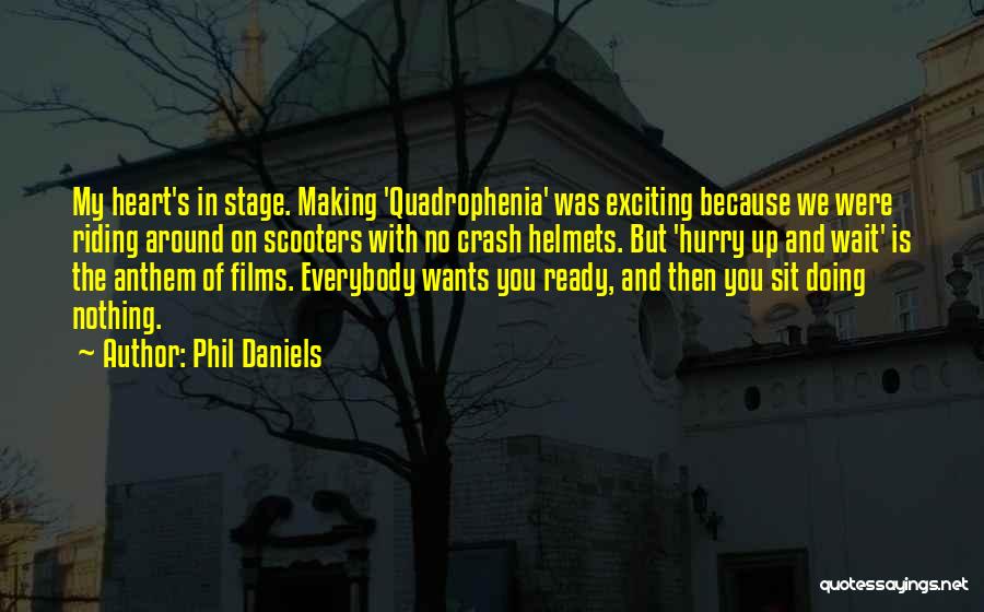 Making You Wait Quotes By Phil Daniels