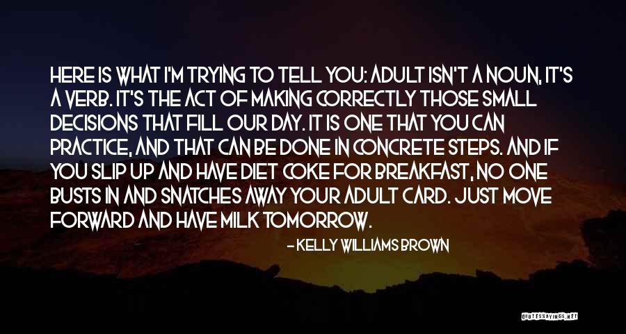 Making Your Day Quotes By Kelly Williams Brown Making Your Day Quotes By Kelly Williams Brown