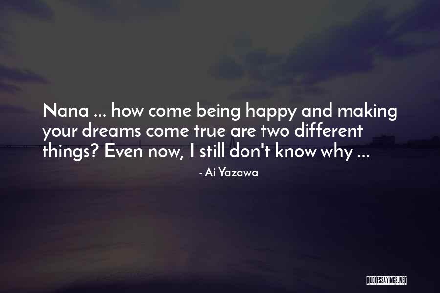 Making Your Dreams Come True Quotes By Ai Yazawa Making Your Dreams Come True Quotes By Ai Yazawa