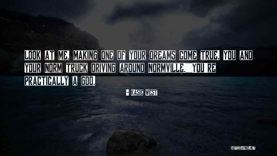 Making Your Dreams Come True Quotes By Kasie West Making Your Dreams Come True Quotes By Kasie West