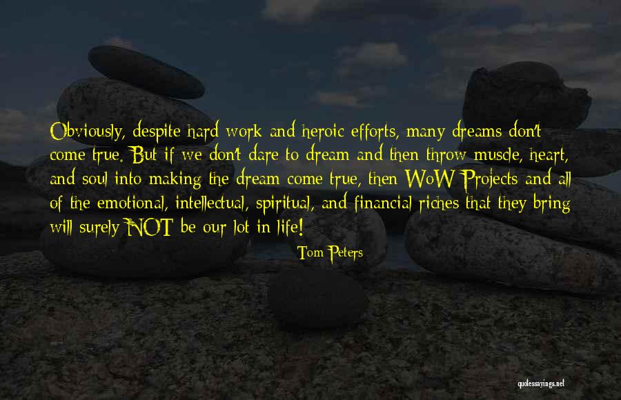 Making Your Dreams Come True Quotes By Tom Peters Making Your Dreams Come True Quotes By Tom Peters
