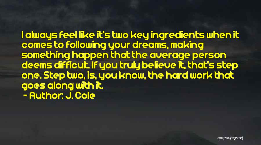 Making Your Dreams Happen Quotes By J. Cole