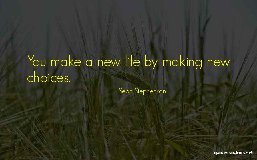 Making Your Own Choices In Life Quotes By Sean Stephenson Making Your Own Choices In Life Quotes By Sean Stephenson