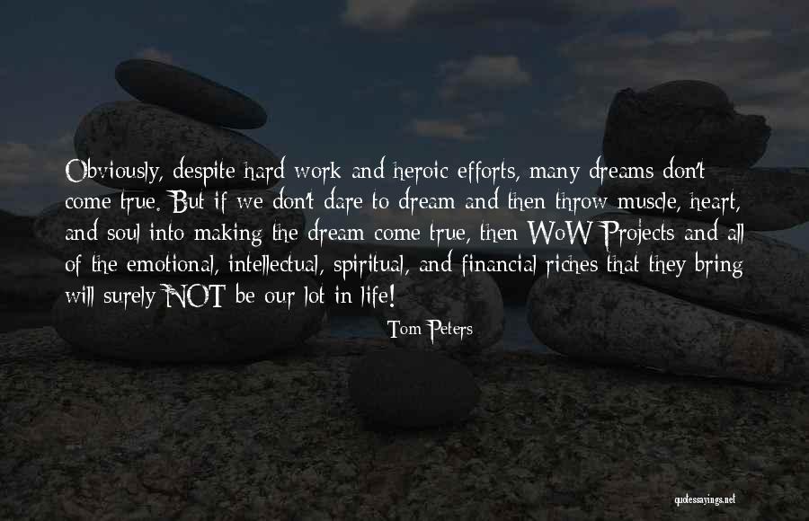 Making Your Own Dreams Come True Quotes By Tom Peters Making Your Own Dreams Come True Quotes By Tom Peters