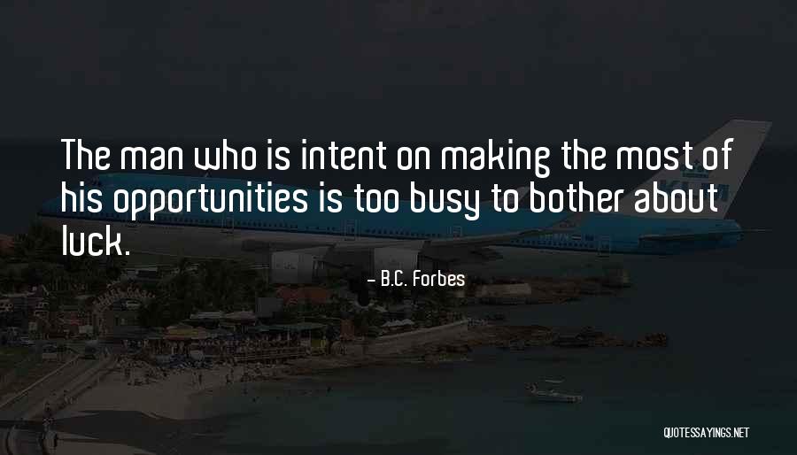 Making Your Own Luck Quotes By B.C. Forbes Making Your Own Luck Quotes By B.C. Forbes