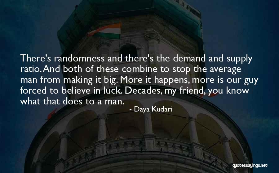 Making Your Own Luck Quotes By Daya Kudari Making Your Own Luck Quotes By Daya Kudari