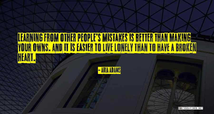 Making Your Own Mistakes And Learning From Them Quotes By Aria Adams Making Your Own Mistakes And Learning From Them Quotes By Aria Adams