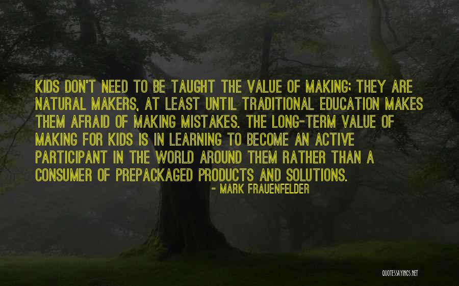 Making Your Own Mistakes And Learning From Them Quotes By Mark Frauenfelder Making Your Own Mistakes And Learning From Them Quotes By Mark Frauenfelder
