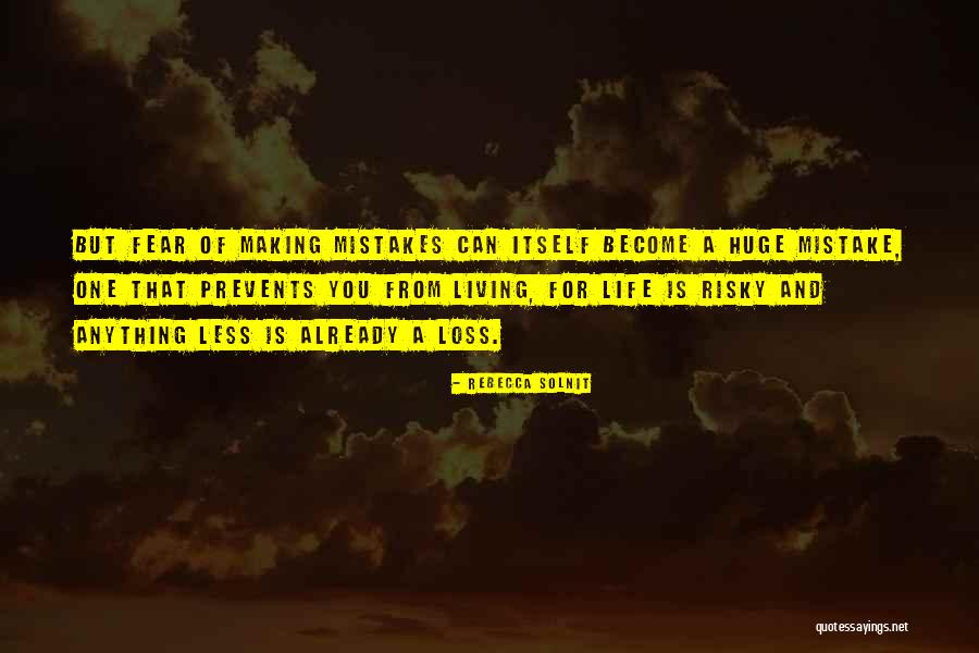 Making Your Own Mistakes And Learning From Them Quotes By Rebecca Solnit Making Your Own Mistakes And Learning From Them Quotes By Rebecca Solnit