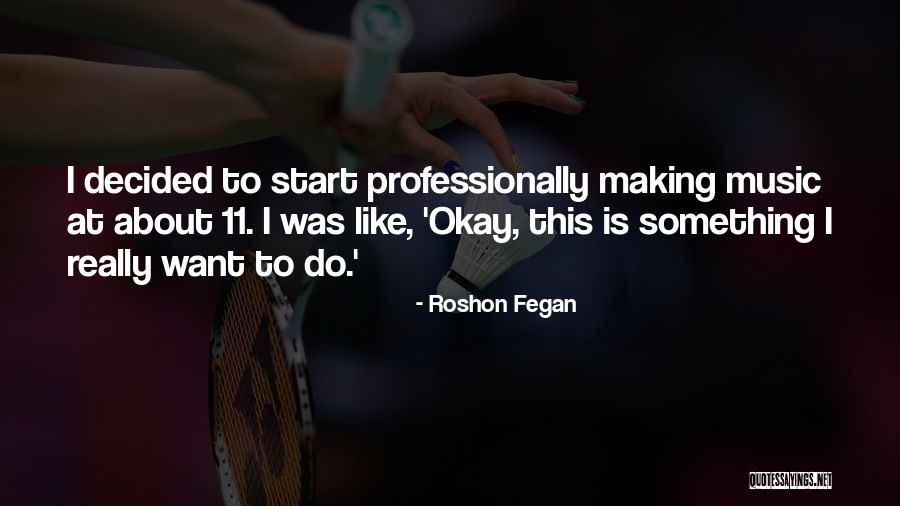 Making Your Own Music Quotes By Roshon Fegan Making Your Own Music Quotes By Roshon Fegan