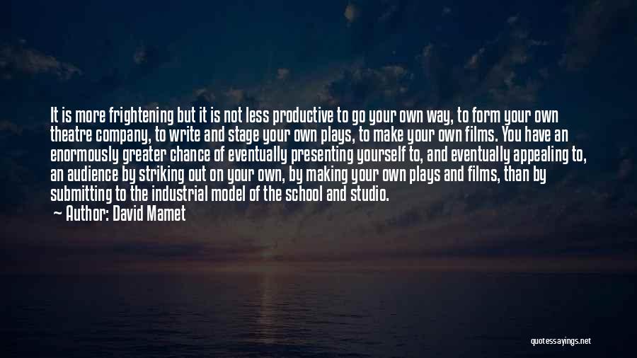 Making Your Own Way Quotes By David Mamet