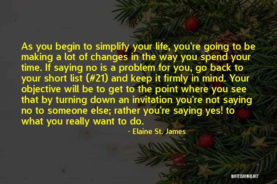 Making Your Way In Life Quotes By Elaine St. James Making Your Way In Life Quotes By Elaine St. James