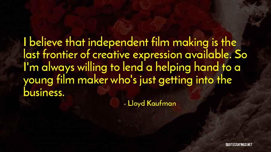 Making Yourself Available Quotes By Lloyd Kaufman Making Yourself Available Quotes By Lloyd Kaufman