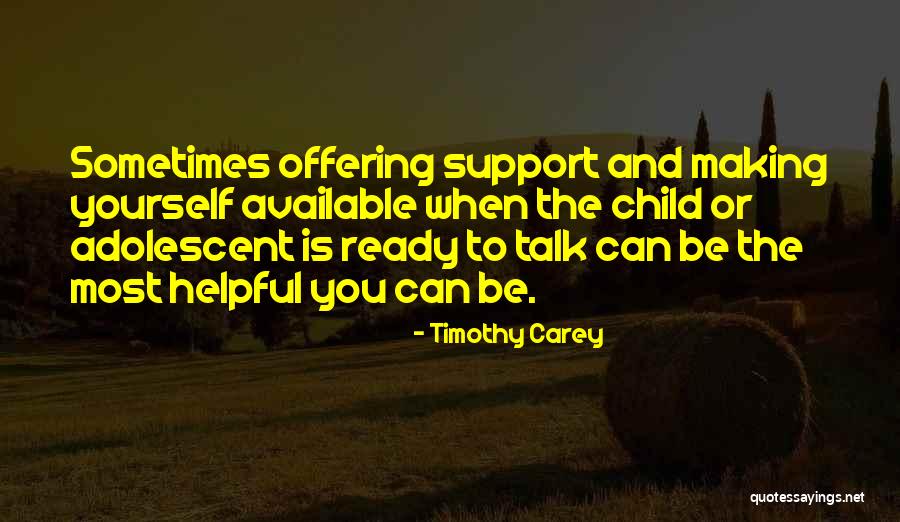 Making Yourself Available Quotes By Timothy Carey