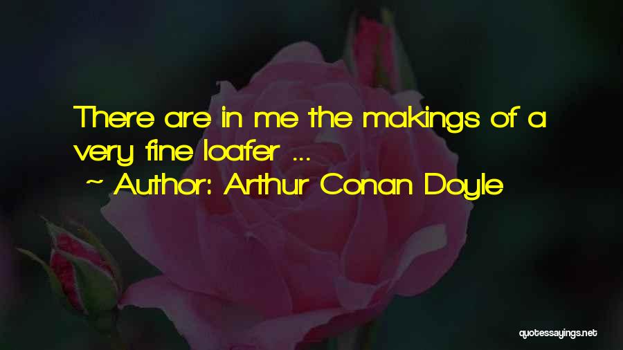 Makings Quotes By Arthur Conan Doyle