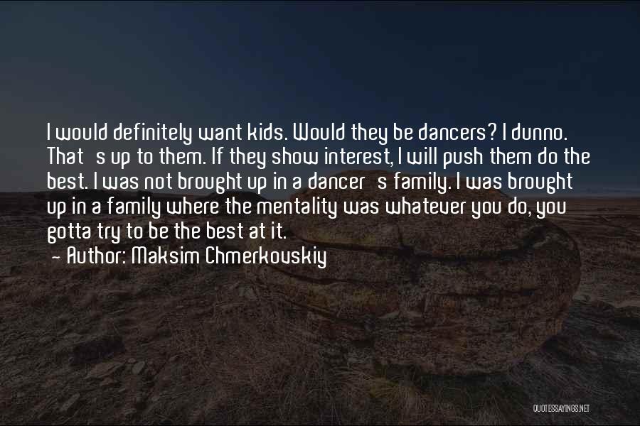 Maksim Chmerkovskiy Quotes 1417351