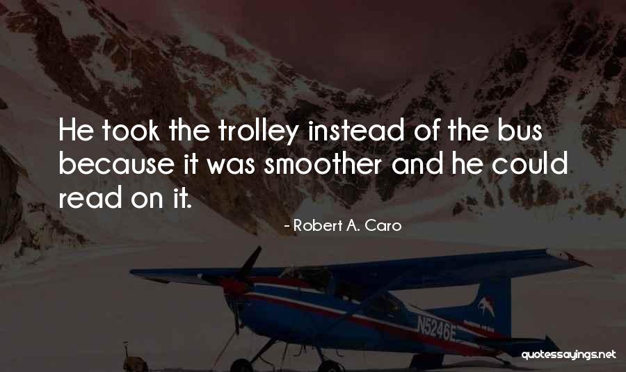 Maksimova Adventure Quotes By Robert A. Caro