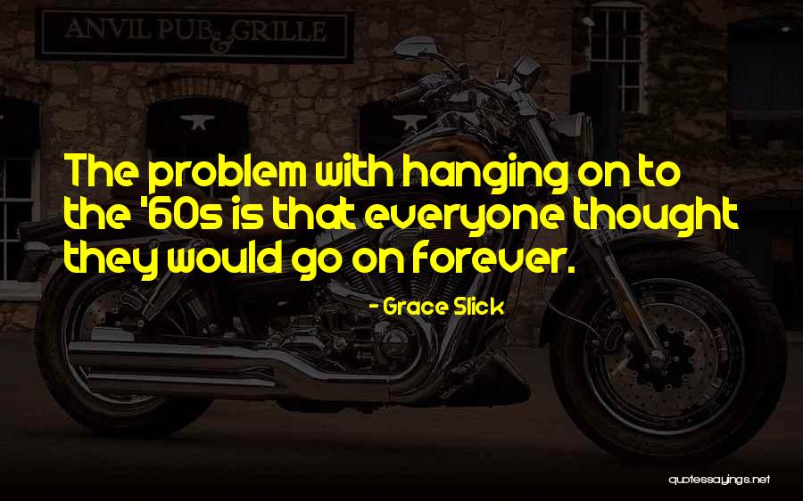Makuma Makubwa Quotes By Grace Slick Makuma Makubwa Quotes By Grace Slick