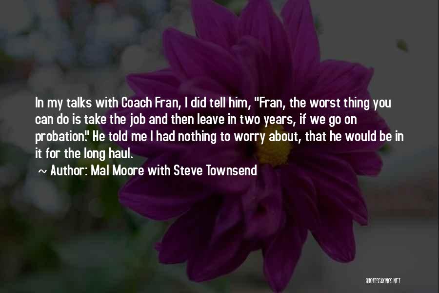 Mal Moore With Steve Townsend Quotes 1586473