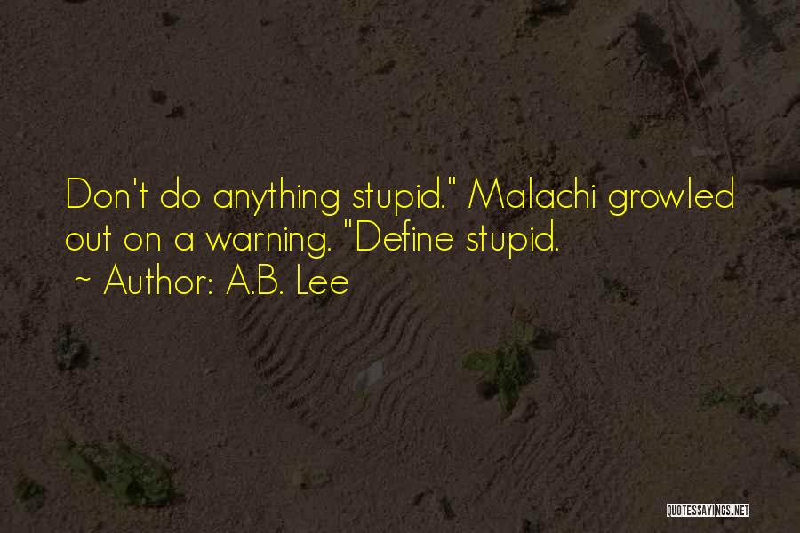 Malachi Quotes By A.B. Lee