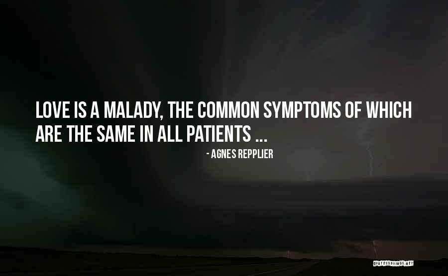 Malady Quotes By Agnes Repplier