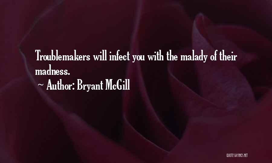 Malady Quotes By Bryant McGill