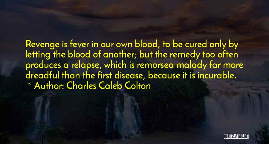 Malady Quotes By Charles Caleb Colton