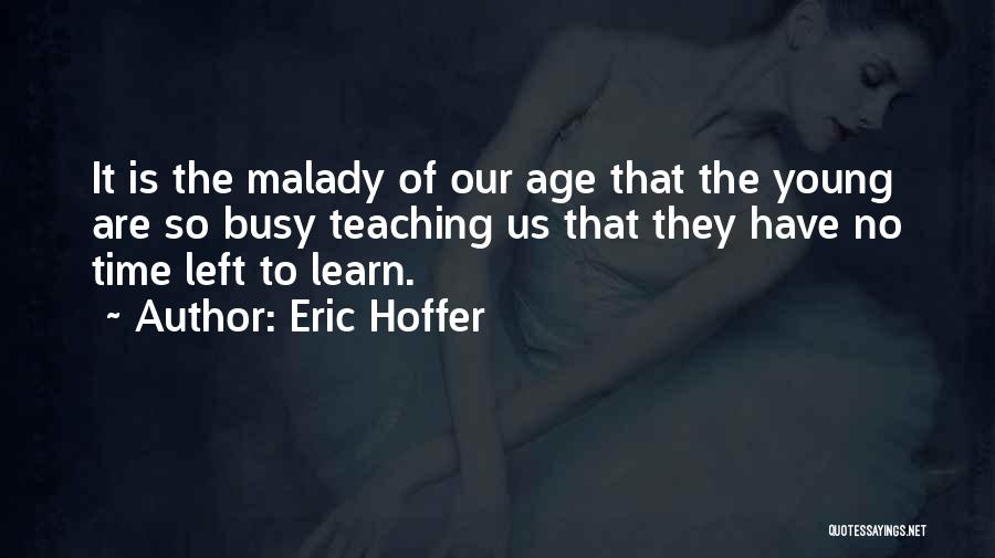 Malady Quotes By Eric Hoffer