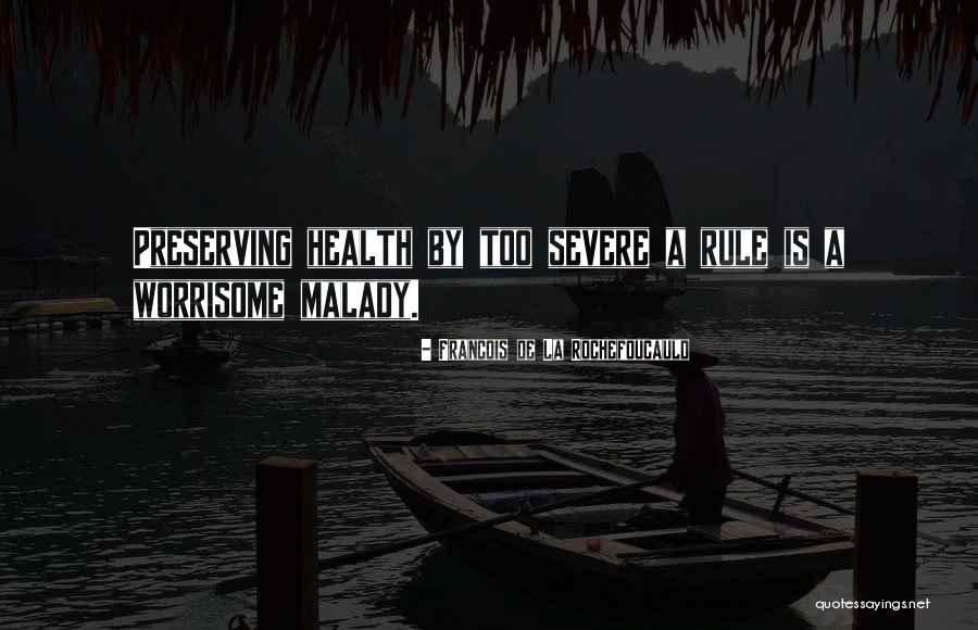 Malady Quotes By Francois De La Rochefoucauld Malady Quotes By Francois De La Rochefoucauld