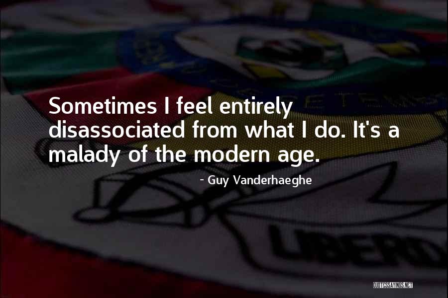 Malady Quotes By Guy Vanderhaeghe