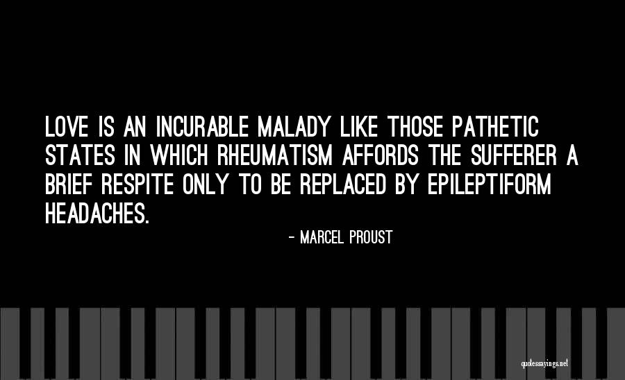 Malady Quotes By Marcel Proust