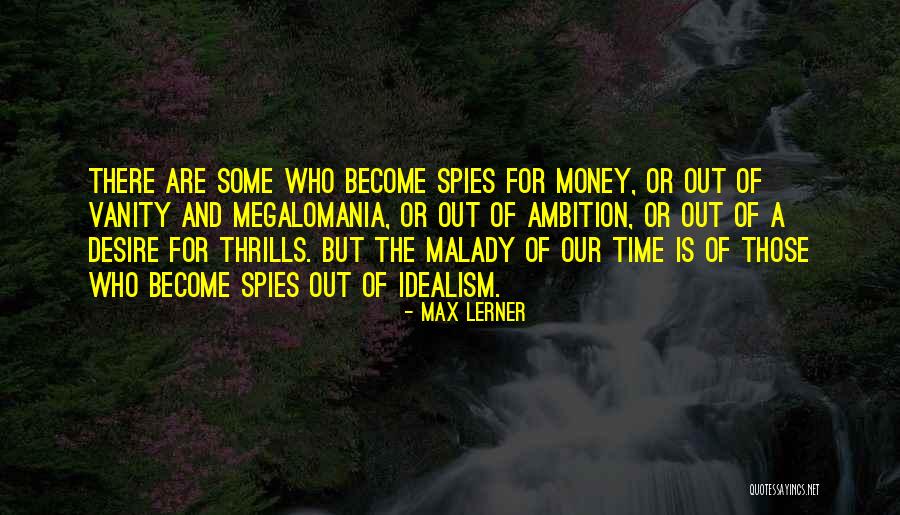 Malady Quotes By Max Lerner