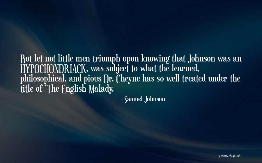 Malady Quotes By Samuel Johnson