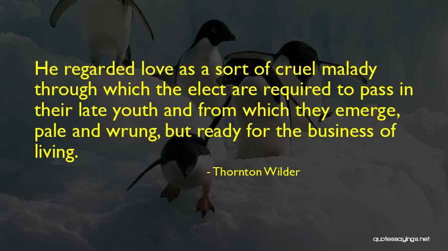 Malady Quotes By Thornton Wilder