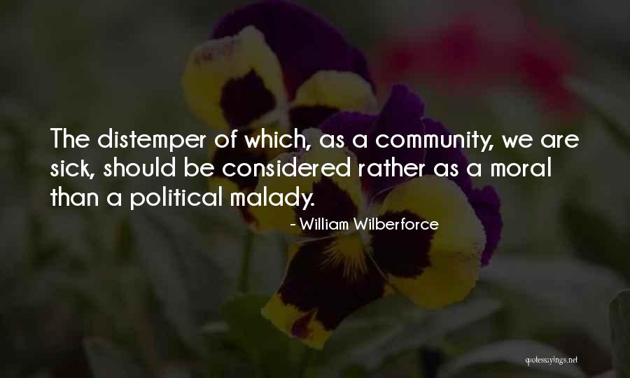 Malady Quotes By William Wilberforce