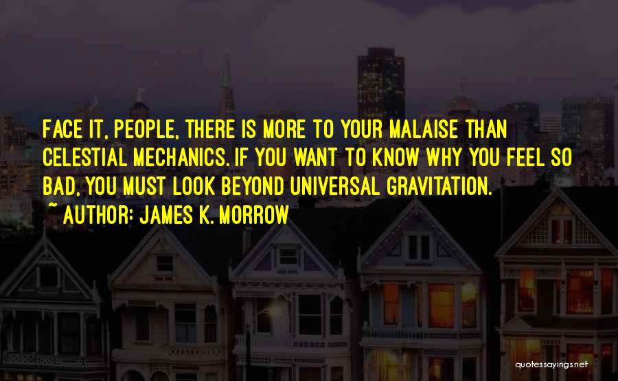 Malaise Quotes By James K. Morrow