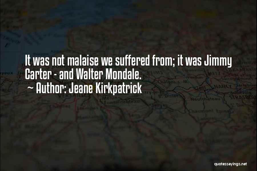 Malaise Quotes By Jeane Kirkpatrick