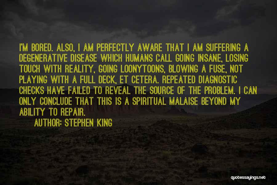 Malaise Quotes By Stephen King