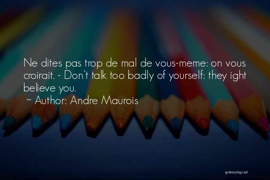 Mal'akh Quotes By Andre Maurois