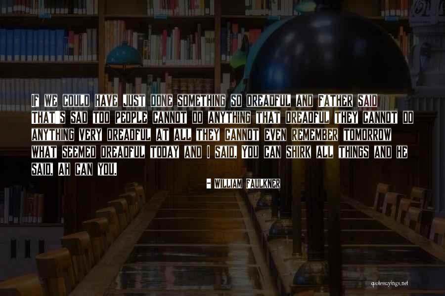 Malaki Ang Ulo Quotes By William Faulkner Malaki Ang Ulo Quotes By William Faulkner