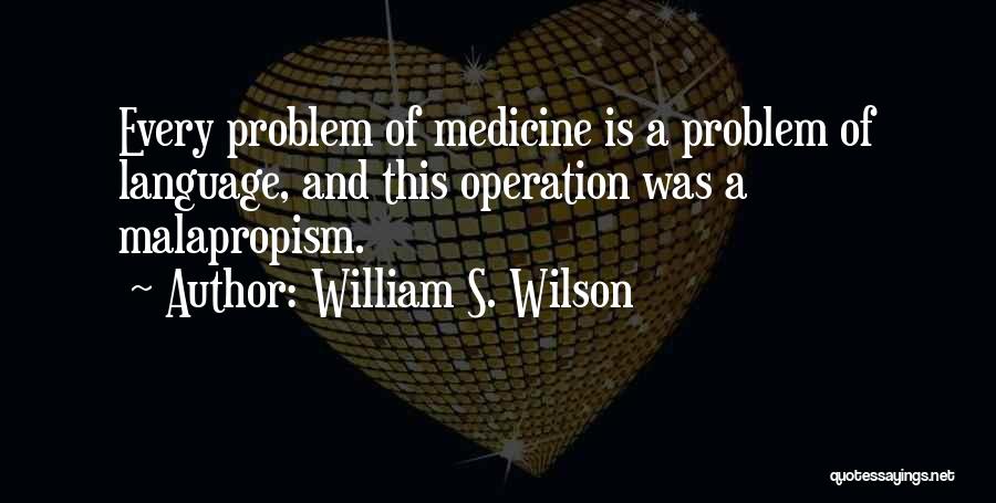 Malapropism Quotes By William S. Wilson