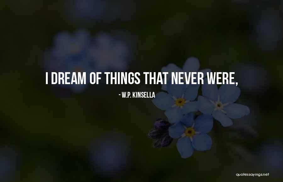 Malaquias 2 Quotes By W.P. Kinsella Malaquias 2 Quotes By W.P. Kinsella