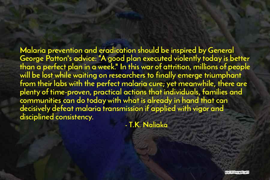 Malaria Eradication Quotes By T.K. Naliaka Malaria Eradication Quotes By T.K. Naliaka