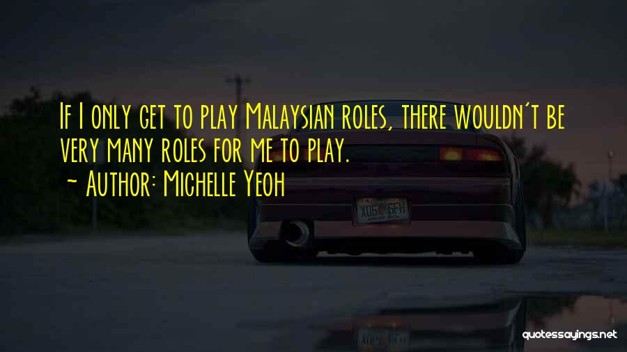 Malaysian Quotes By Michelle Yeoh