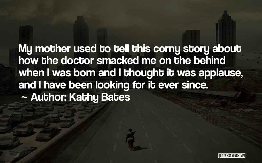 Malbranc Quotes By Kathy Bates